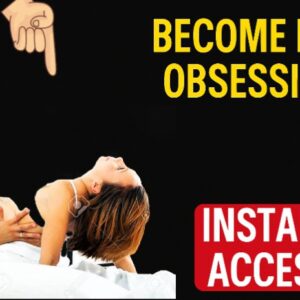 Become Her Obsession – Own the Full System