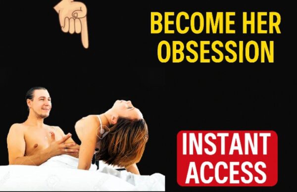 Become Her Obsession – Own the Full System