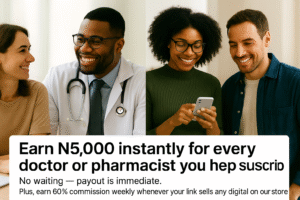 💼 Earn ₦5,000 Per Signup + 60% Commission on Digital Products — Just by Networking with Health Professionals